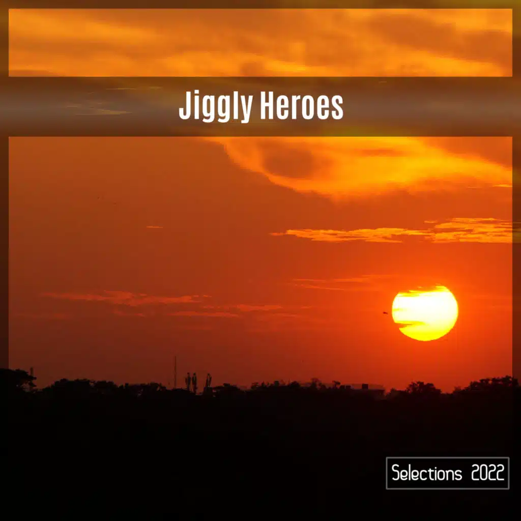 Jiggly Heroes Selections 2022