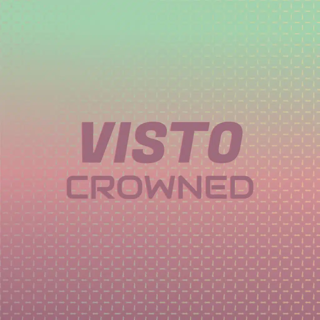 Visto Crowned