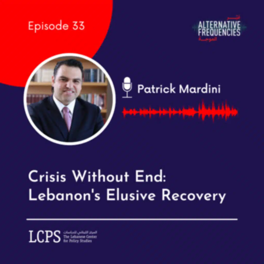Episode 33: Crisis Without End: Lebanon's Elusive Recovery
