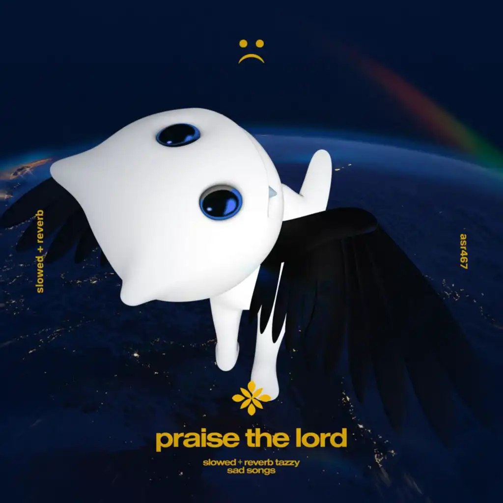 praise the lord - slowed + reverb