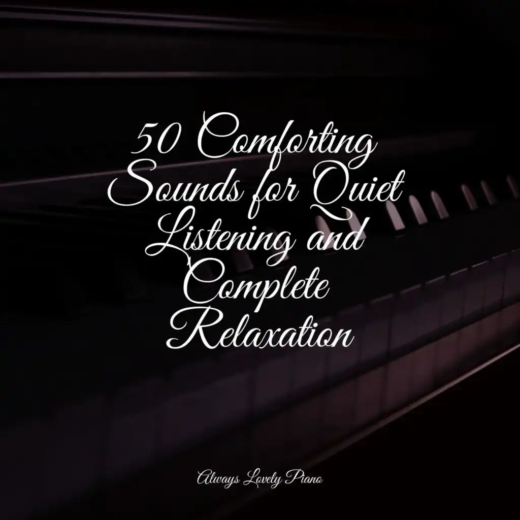 50 Comforting Sounds for Quiet Listening and Complete Relaxation