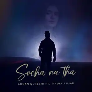 Socha Na Tha (feat. Nadia Amjad)