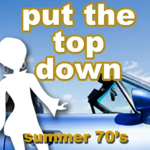 Put the Top Down - Summer 70's
