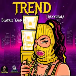 Blackie Yaad & TRAXXDEALA
