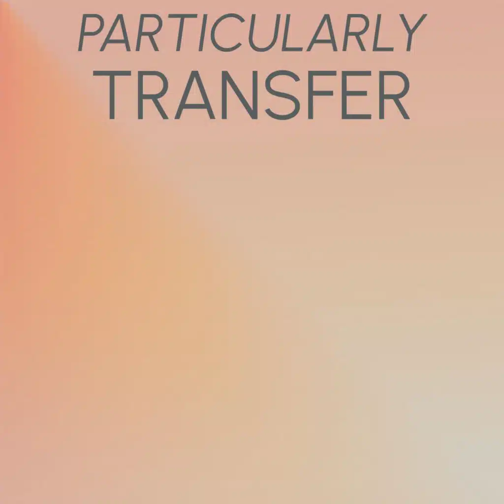 Particularly Transfer