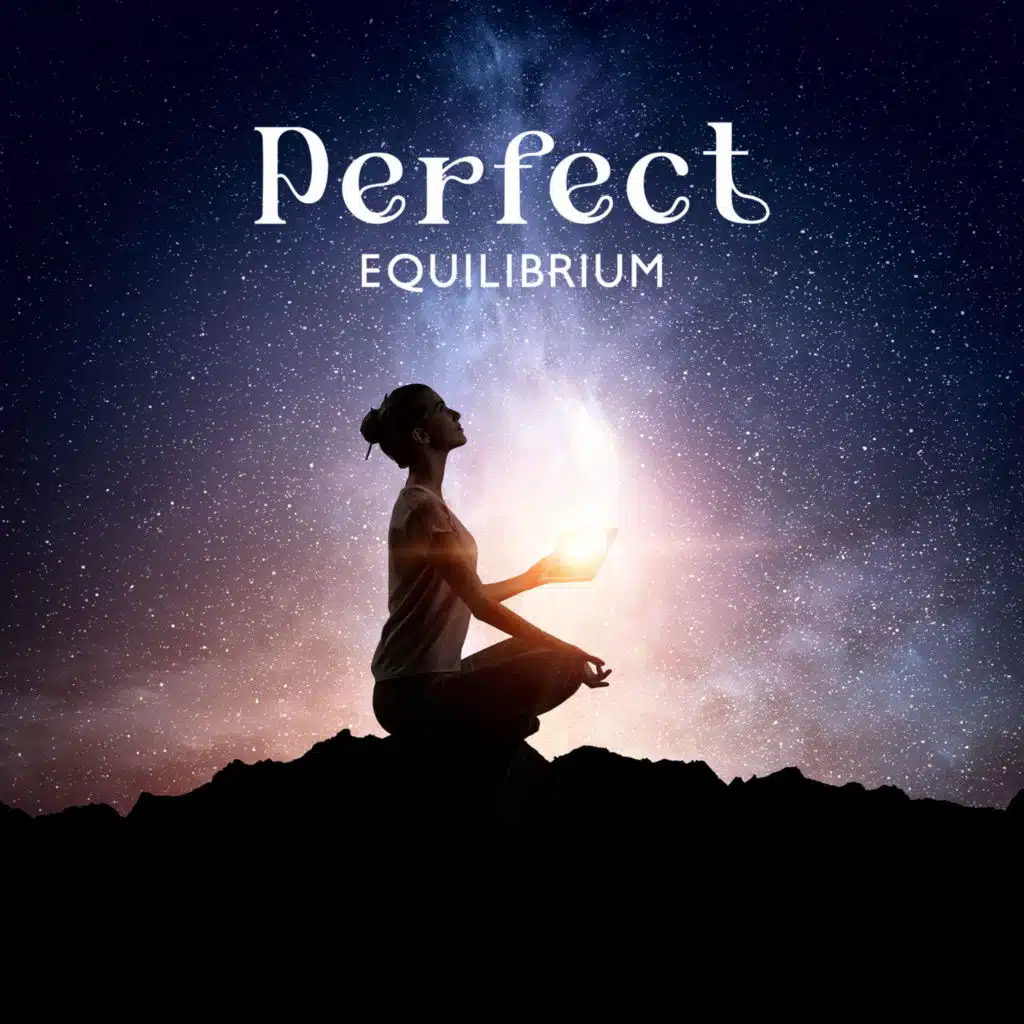 Perfect Equilibrium: Meditative Music for Emotional & Physical Harmony, Guided Meditation, Yoga Exercises, Refocusing your Attention