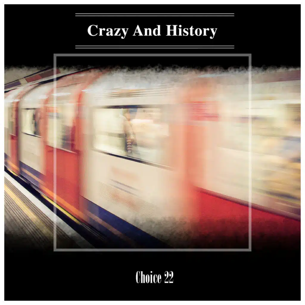 Crazy And History Choice 22