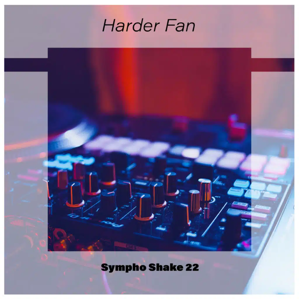 Harder Fan Sympho Shake 22