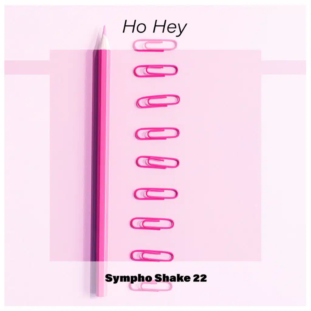 Ho Hey Sympho Shake 22