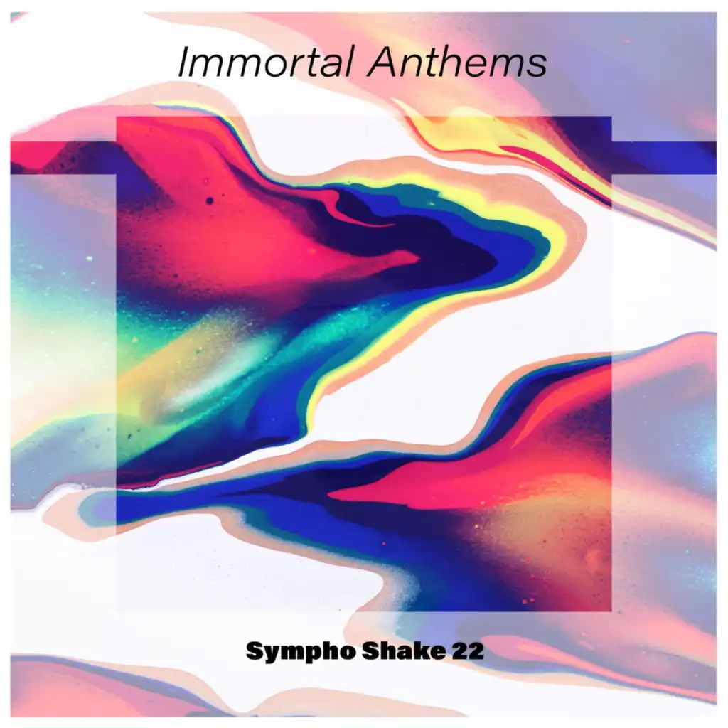 Immortal Anthems Sympho Shake 22