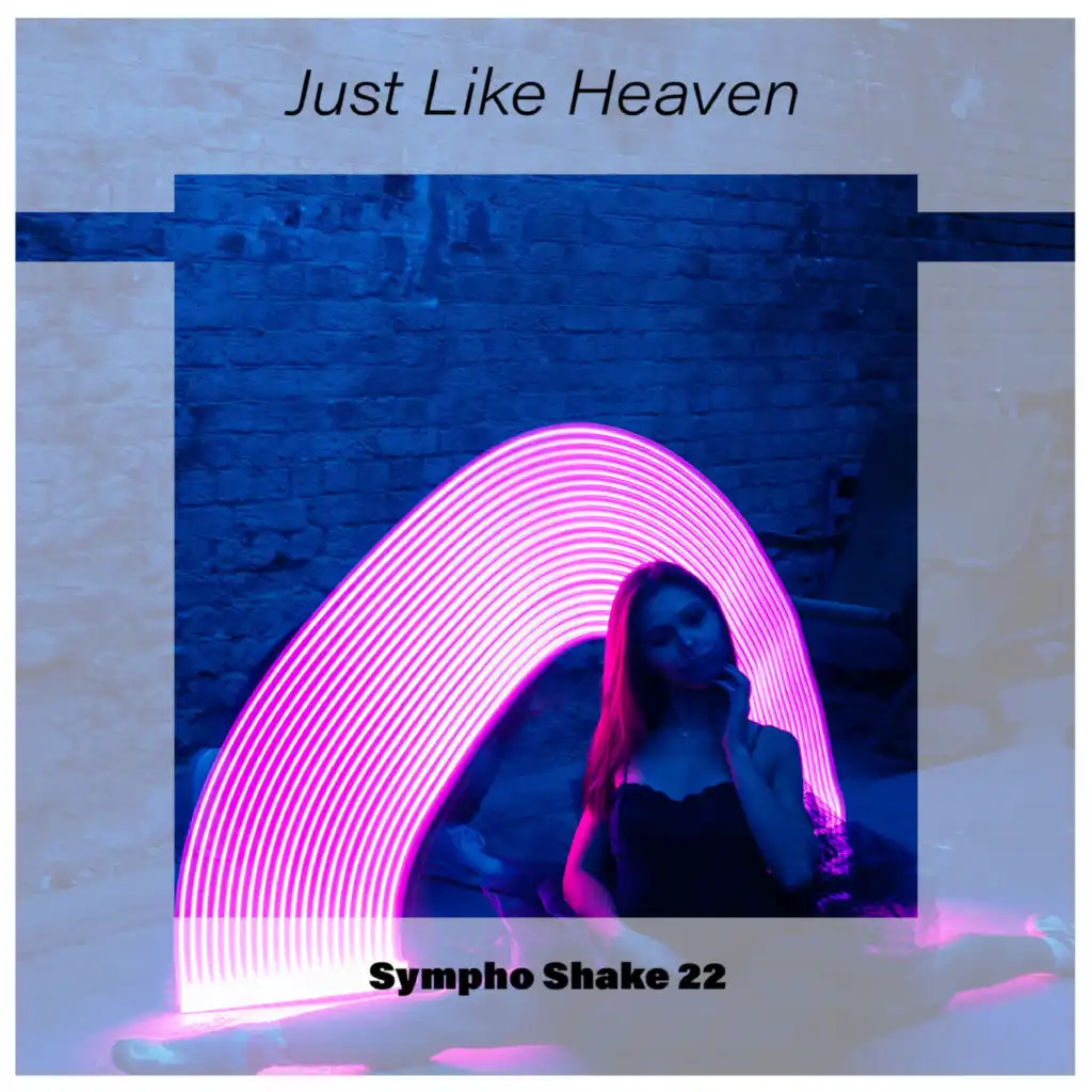 Just Like Heaven Sympho Shake 22