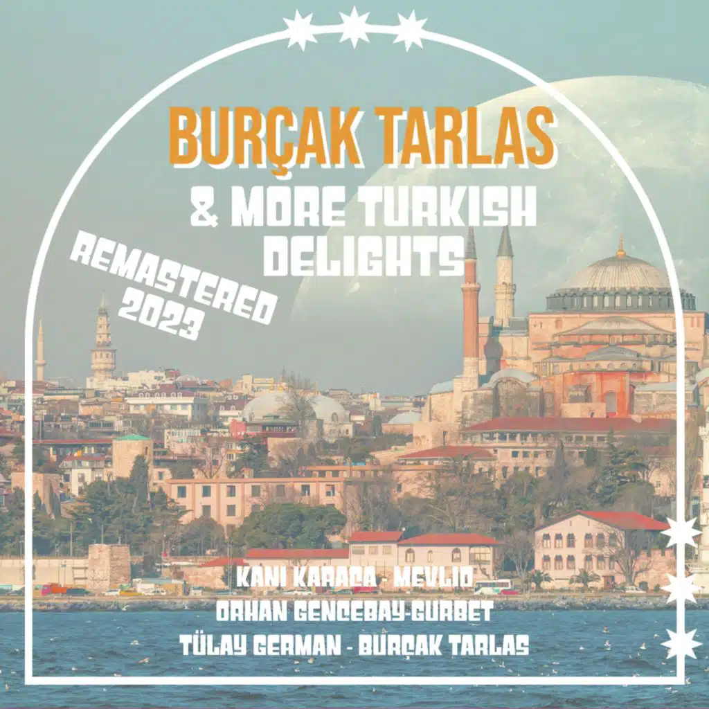 Burçak Tarlas & More Turkish Delights