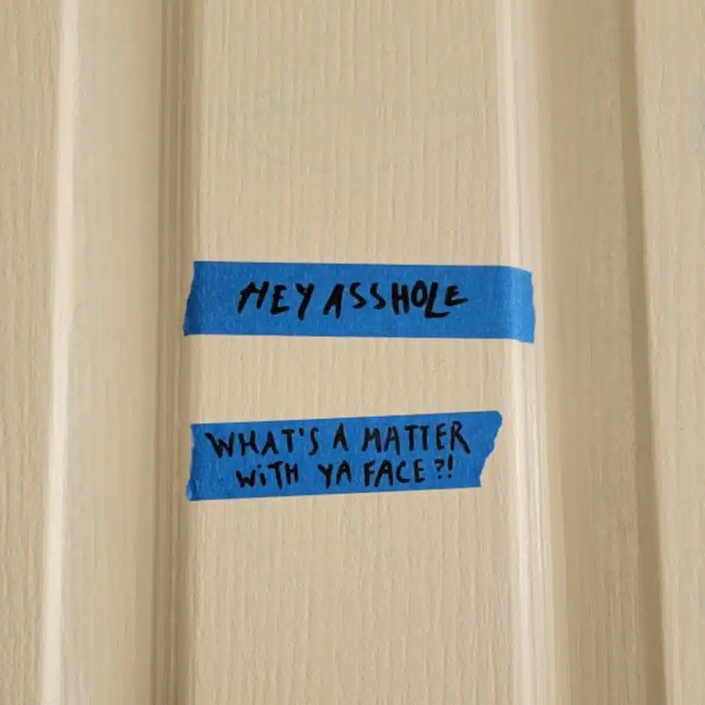 Hey Asshole, What's a Matter with Ya Face