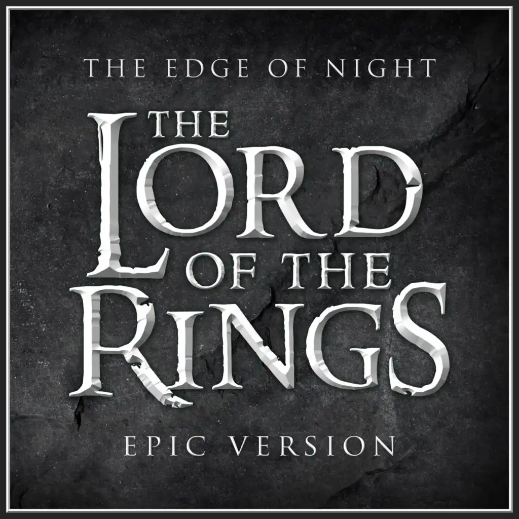 The Edge of Night (from 'The Lord of the Rings: Return of the King') (Epic Version)