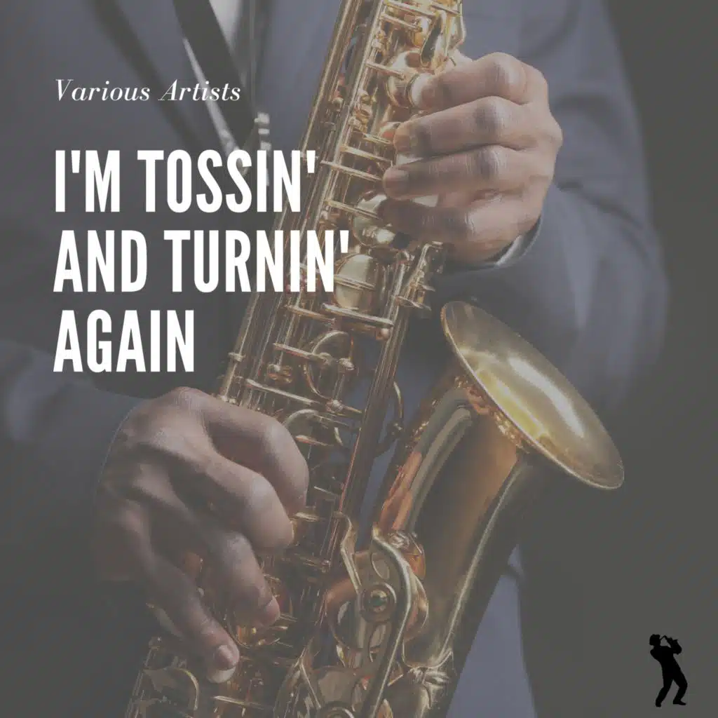 I'm Tossin' and Turnin' Again