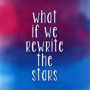 What If We Rewrite The Stars