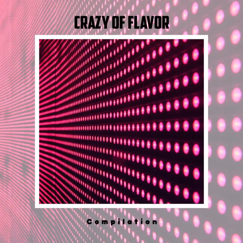 Crazy Of Flavor Compilation