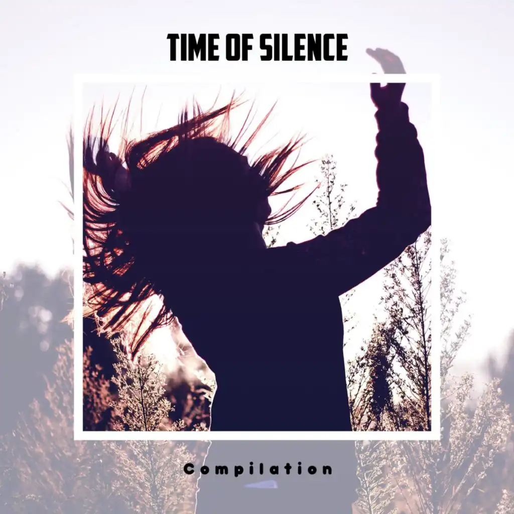 Time Of Silence Compilation