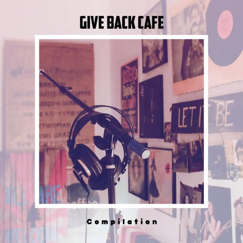 Give Back Cafe Compilation