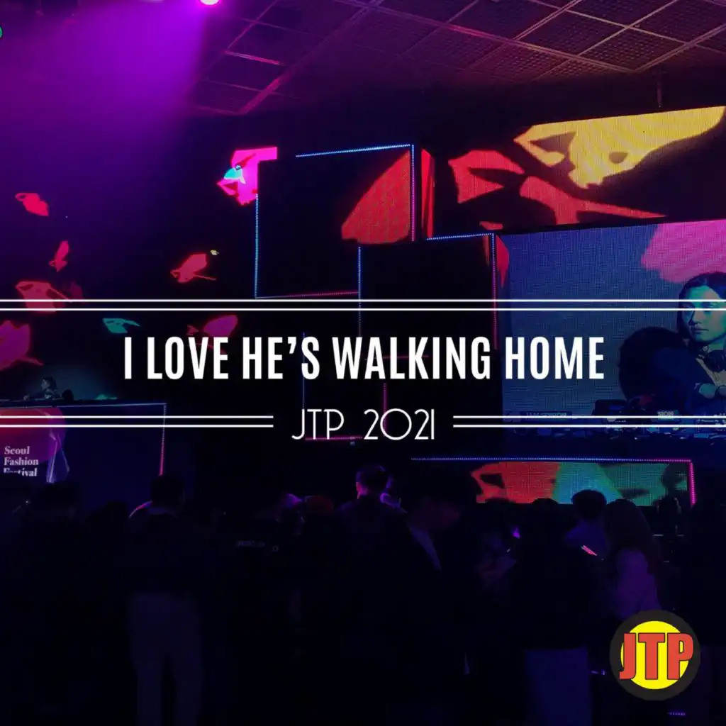 I Love He's Walking Home Jtp 2021
