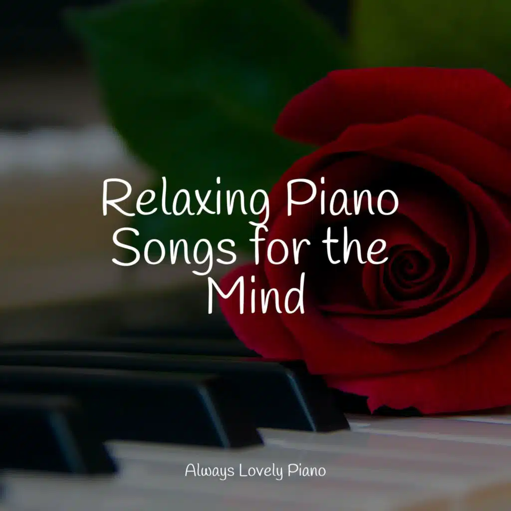 Relaxing Piano Songs for the Mind