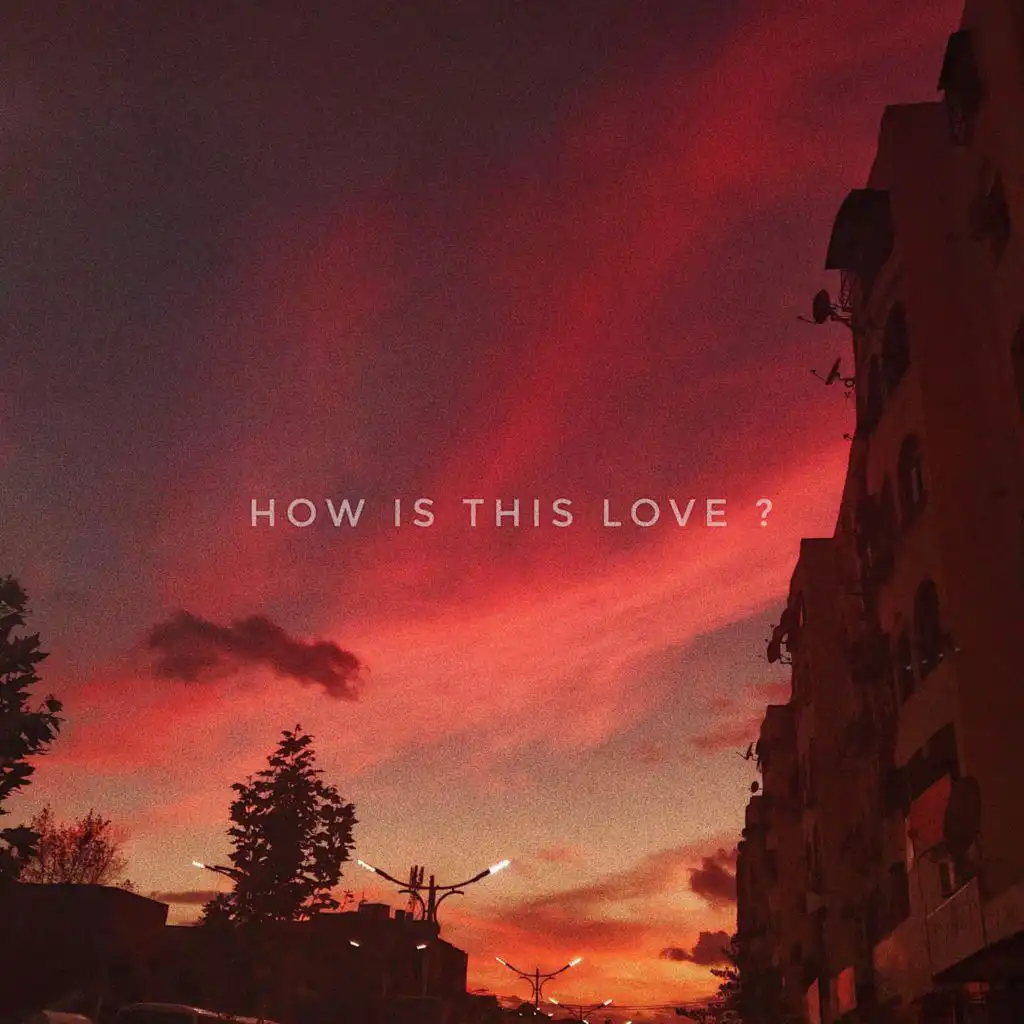 How Is This Love ? (feat. Dylan Longworth)
