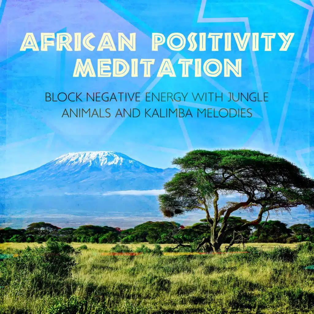 African Positivity Meditation (Block Negative Energy with Jungle Animals and Kalimba Melodies)