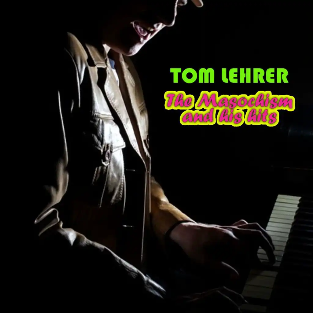 Tom Lehrer - The Masochism and his hits