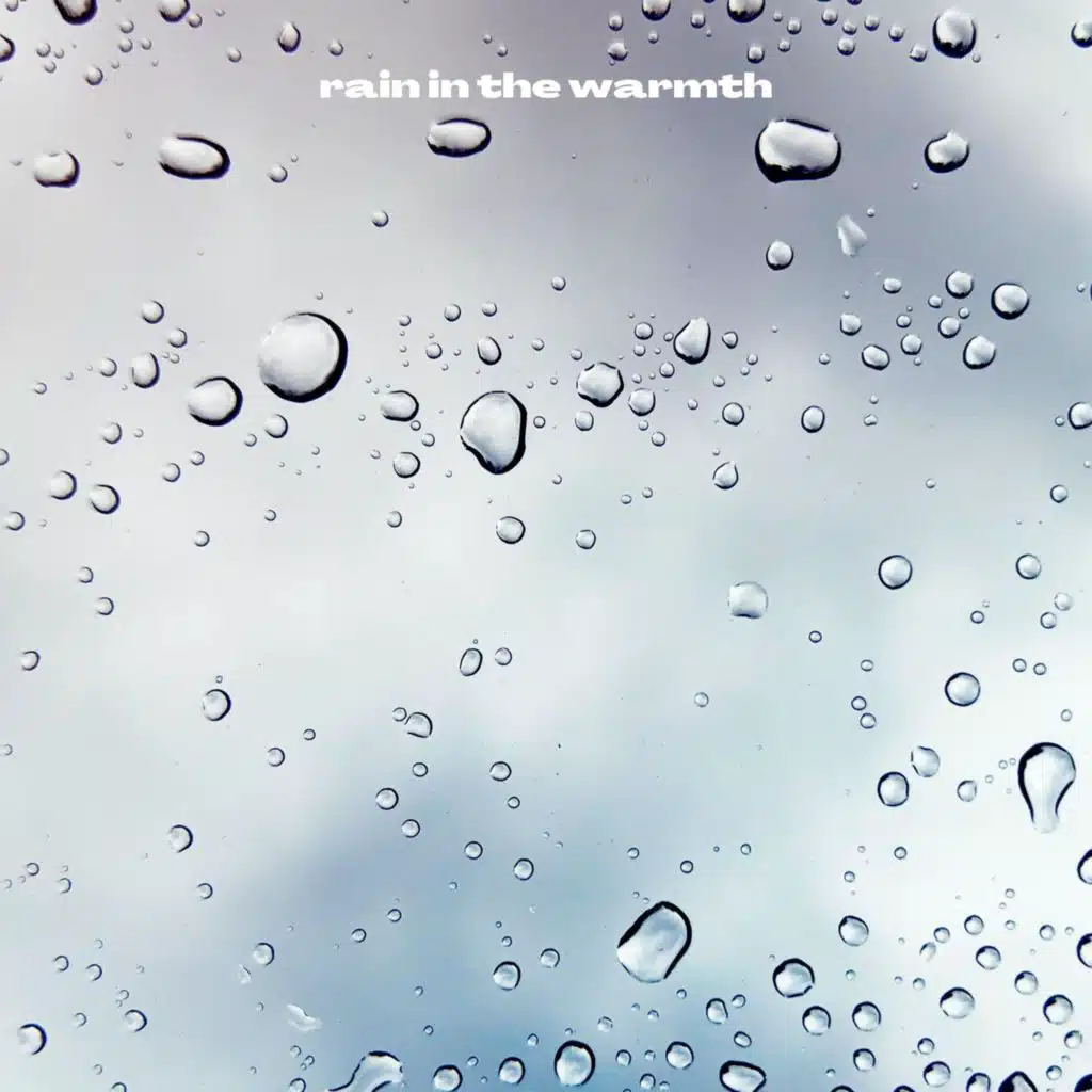 Rain in the Warmth