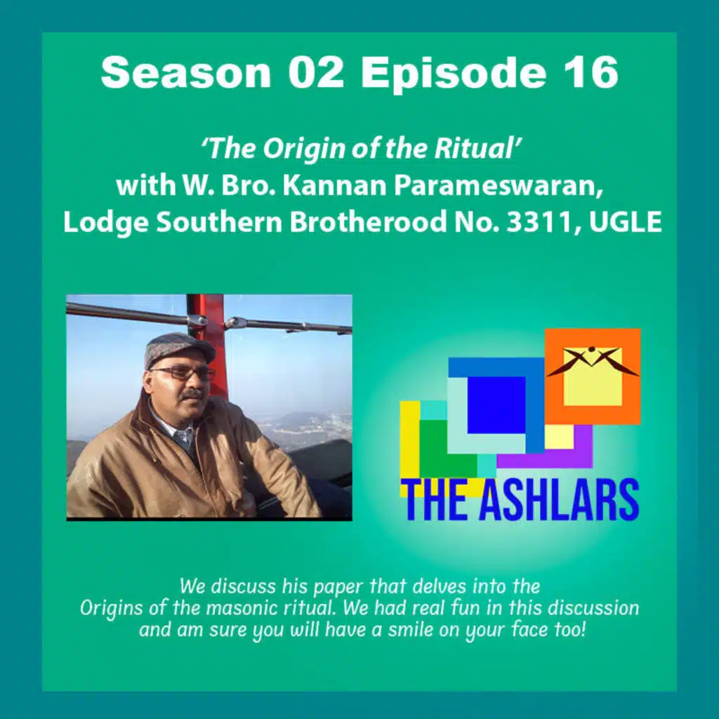S02E16 - The Origin of the Ritual with W.Bro. Kannan Parameswaran, Lodge Southern Brotherhood No.3311, UGLE