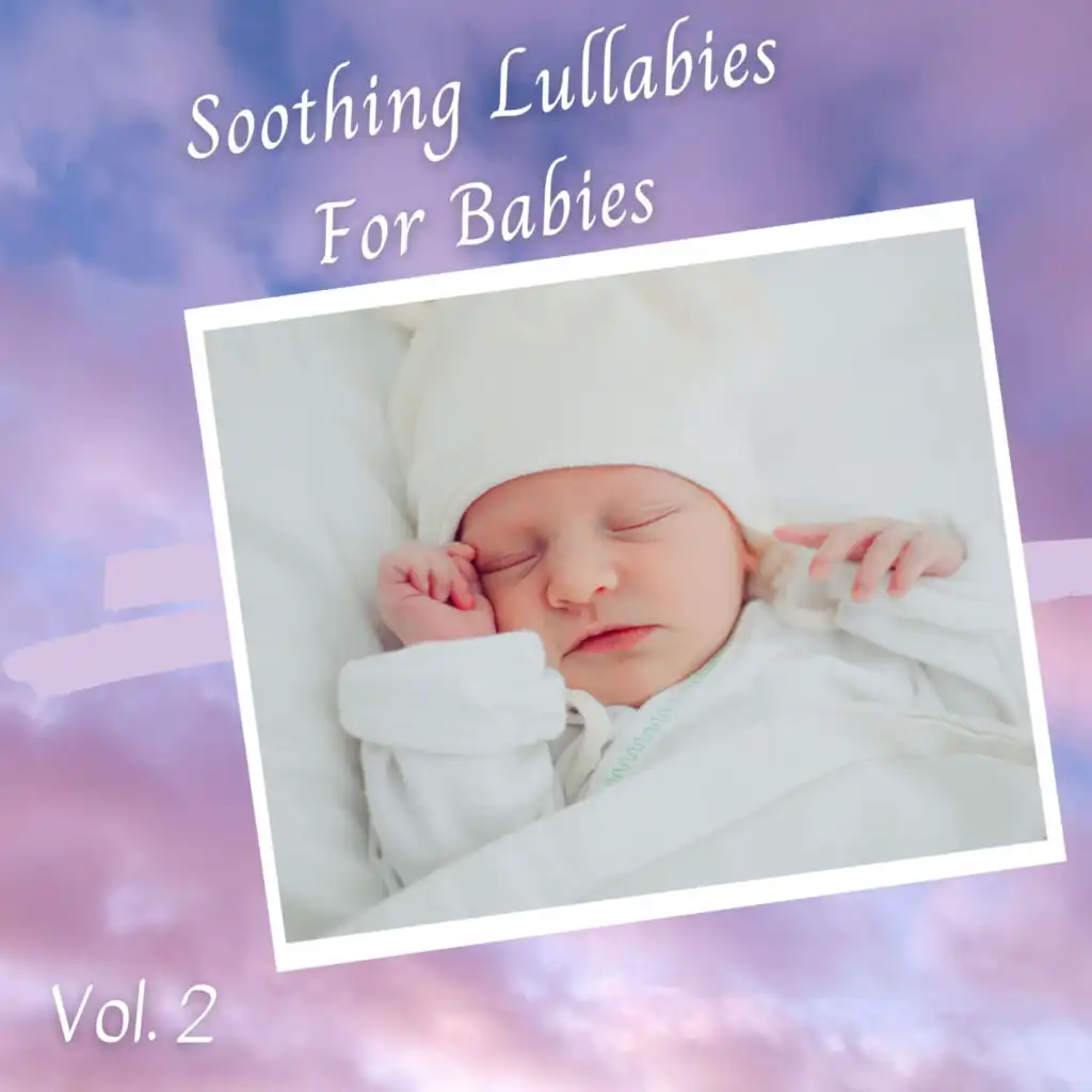 Soothing Lullabies For Babies Vol. 2