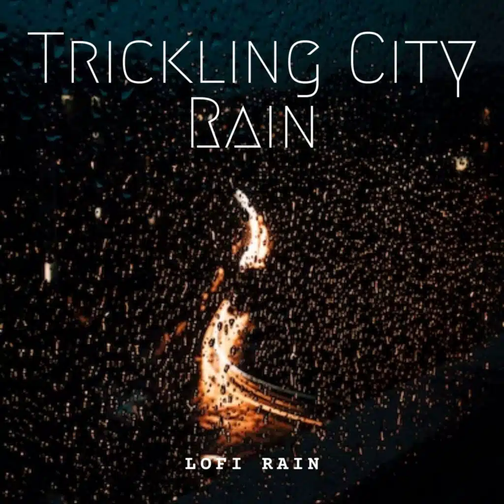 Lofi Rain: Trickling City Rain