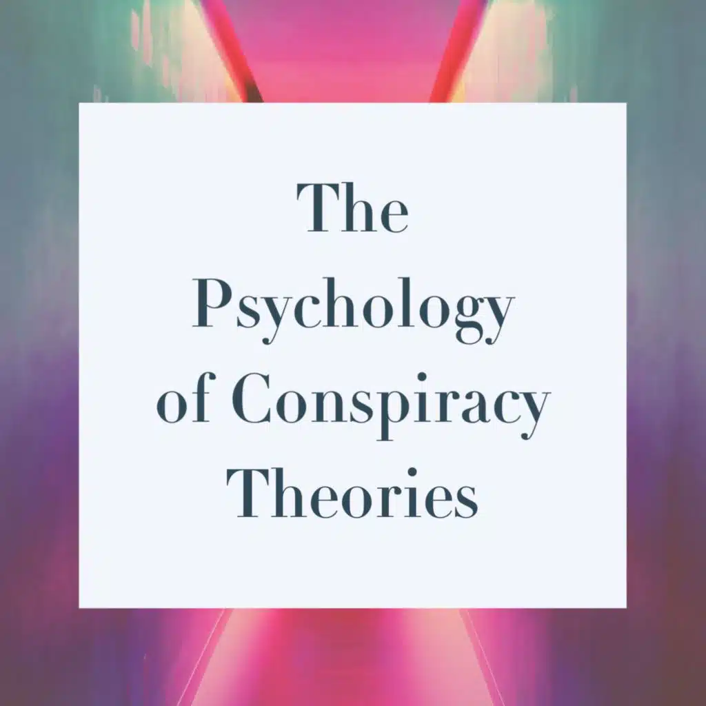 The Psychology of Conspiracy Theories (2020 Rerun)