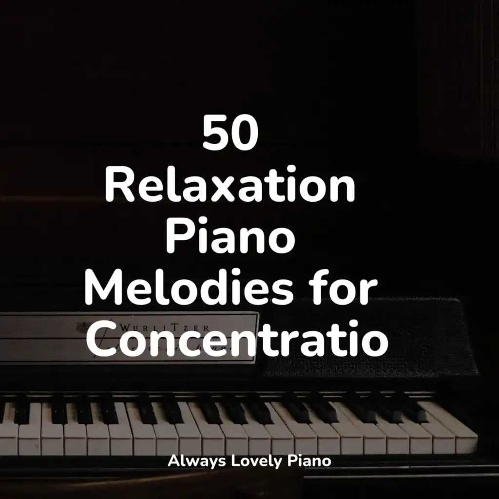 50 Relaxation Piano Melodies for Concentration