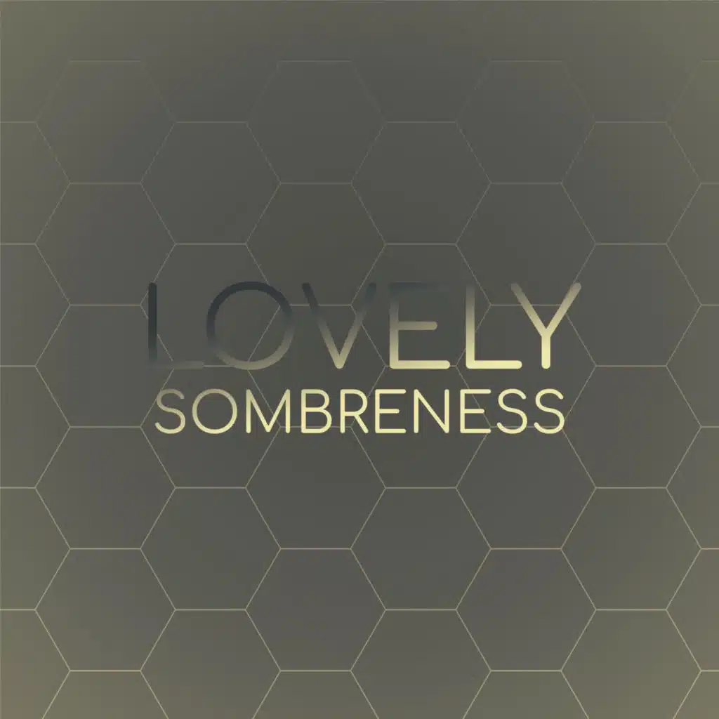 Lovely Sombreness