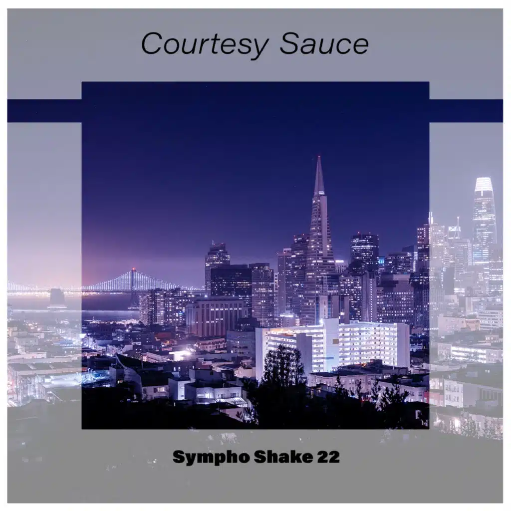 Courtesy Sauce Sympho Shake 22