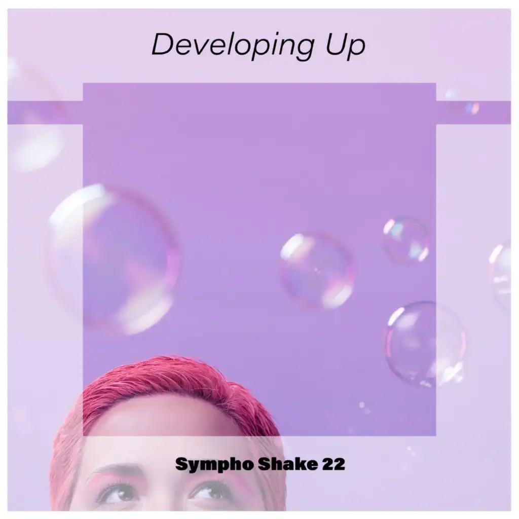 Developing Up Sympho Shake 22