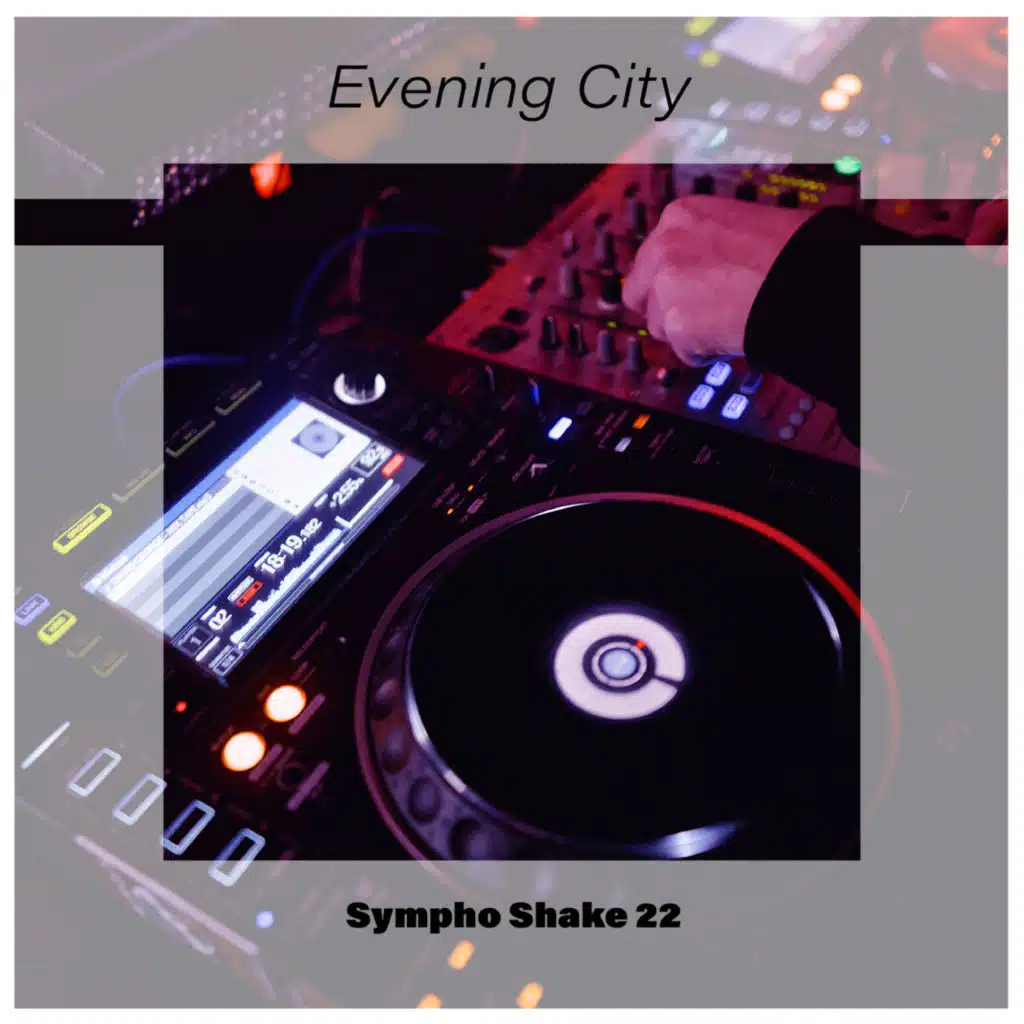 Evening City Sympho Shake 22