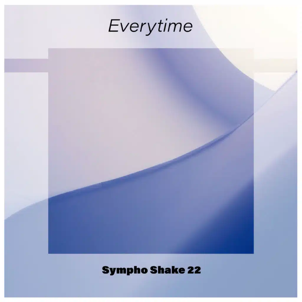 Everytime Sympho Shake 22