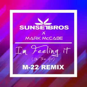 I'm Feeling It (In The Air) (Sunset Bros X Mark McCabe / M-22 Remix)