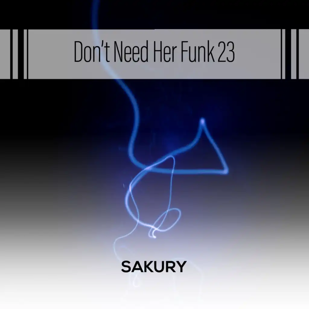 Don't Need Her Funk 23