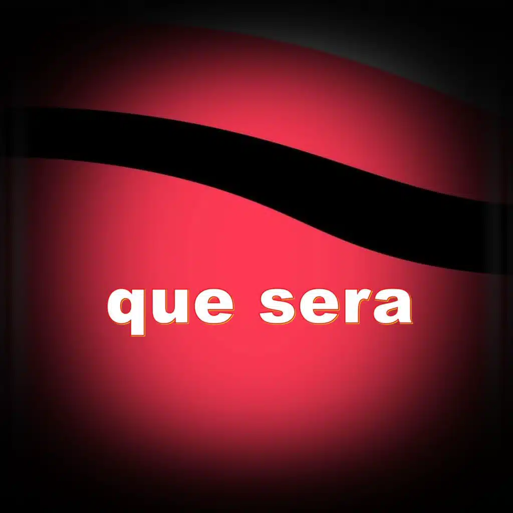 que sera