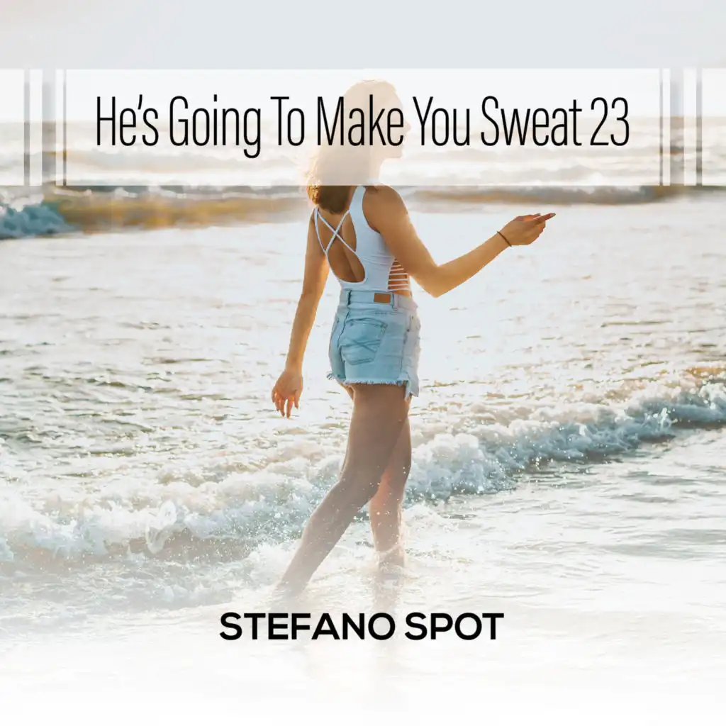 He's Going To Make You Sweat 23