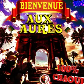 Bienvenue aux Aures - 100% Chaoui