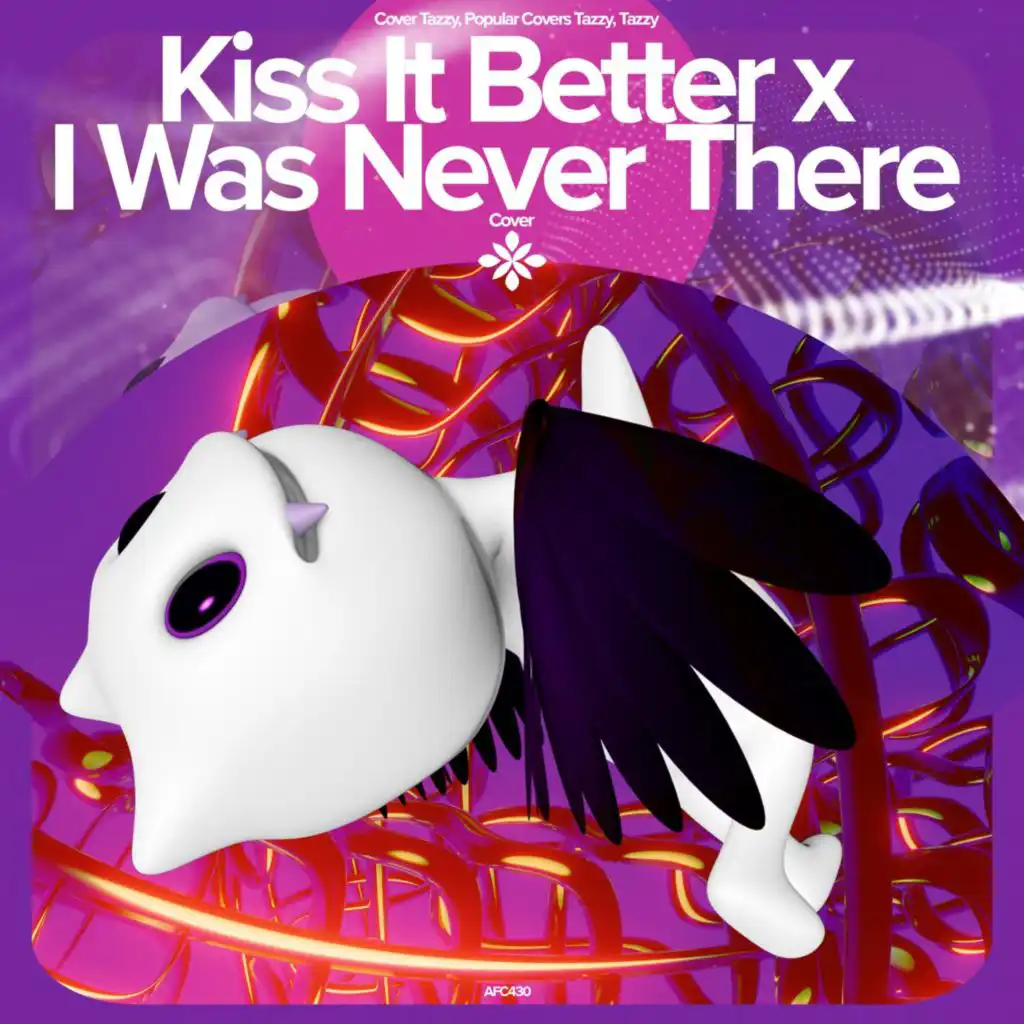 Kiss It Better x I Was Never There - Remake Cover