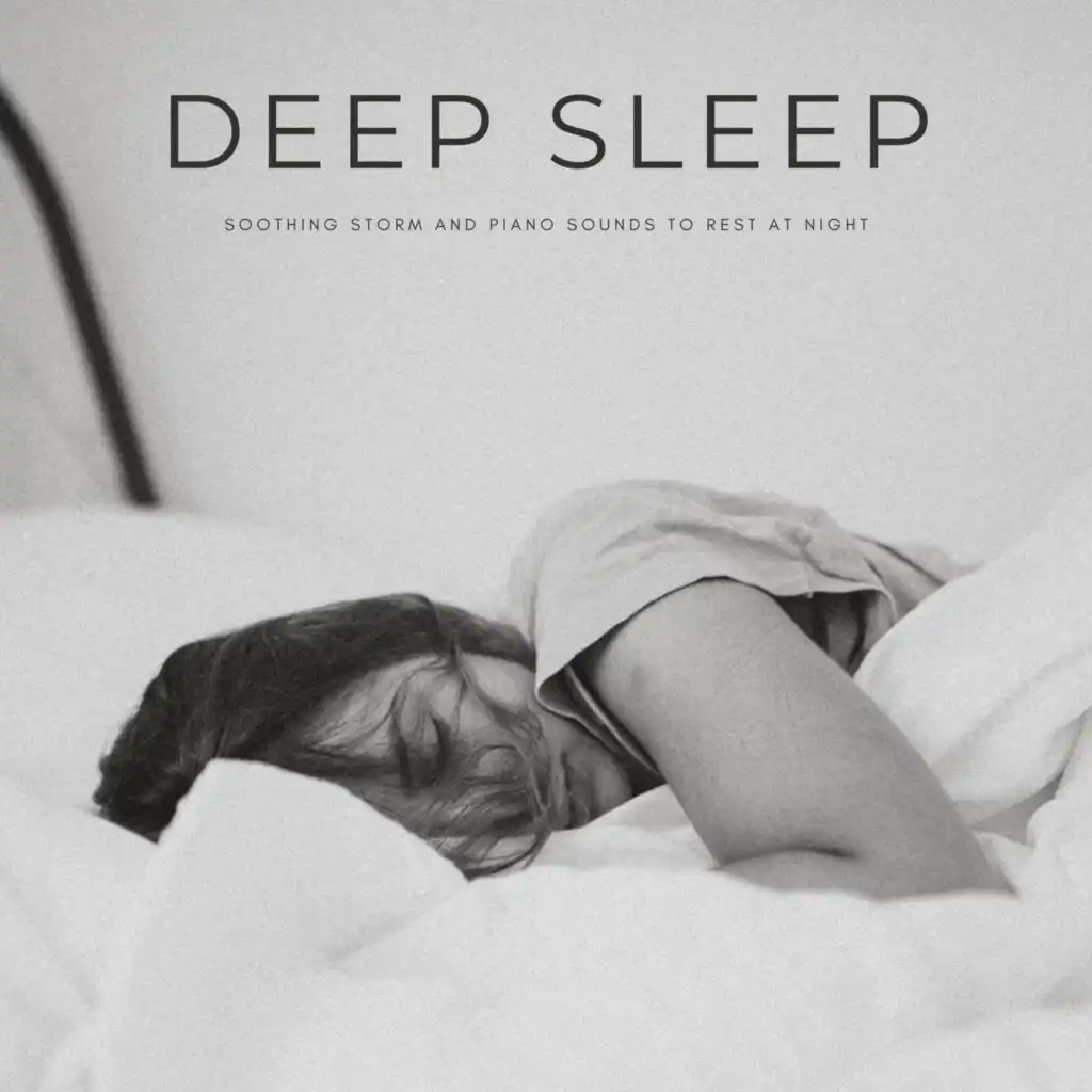 Deep Sleep: Soothing Storm And Piano Sounds To Rest At Night