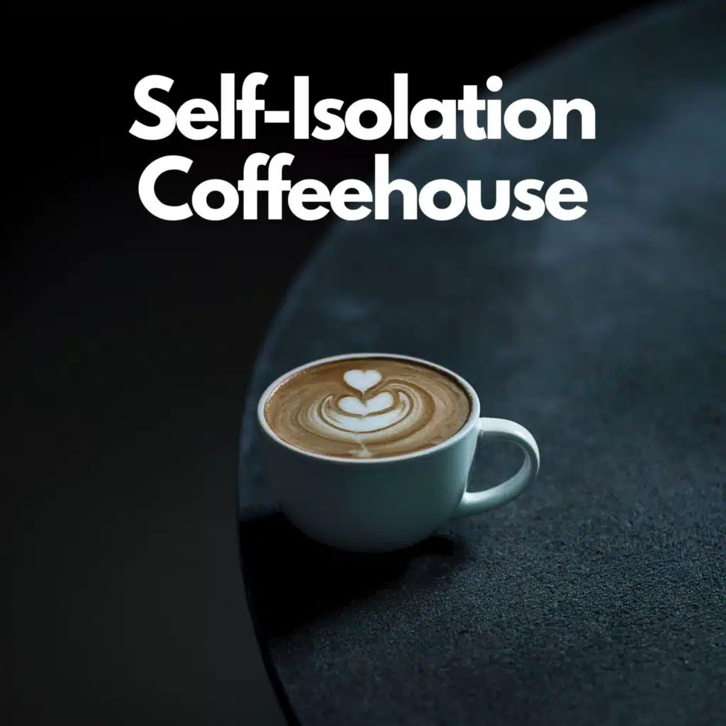Self-Isolation Coffeehouse