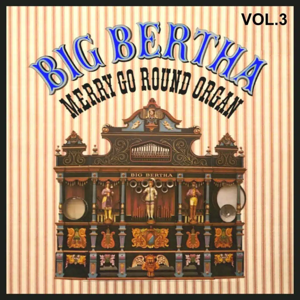 Big Bertha: Merry Go Round Organ, Vol. 3