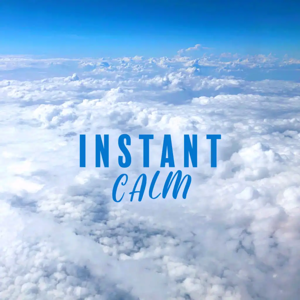 Instant Calm: Relaxation, Celestial Background Music, Calmness