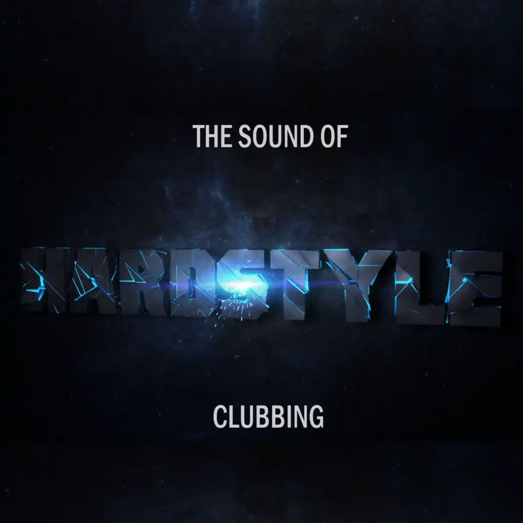 The Sound of Hardstyle Clubbing